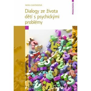 Dialogy ze života dětí s psychickými problémy - Nora Gavendová