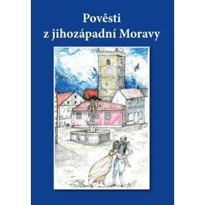 Pověsti z jihozápadní Moravy - Ignaz Göth