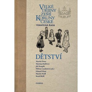 Velké dějiny zemí Koruny české - Dětství - Milena Lenderová