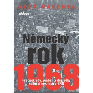 Německý rok 1968 - Předpoklady, průběh a důsledky kulturní revoluce v SRN - Aleš Valenta