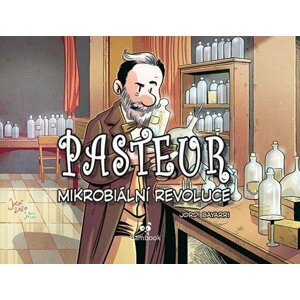 Pasteur - Mikrobiální revoluce - Jordi Bayarri