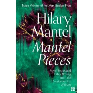 Mantel Pieces - Hilary Mantel