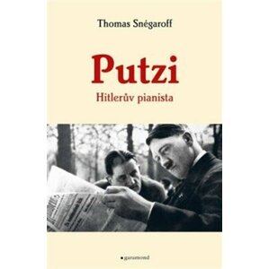 Putzi, Hitlerův pianista a mecenáš - Thomas Snégaroff