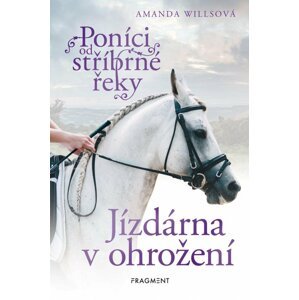 Poníci od stříbrné řeky – Jízdárna v ohrožení - Amanda Willsová