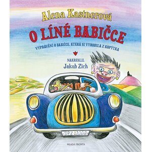 O líné babičce - Vtipné vyprávění o babičce, která si vyhodila z kopýtka - Alena Kastnerová