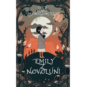 Emily z Novoluní - Lucy Maud Montgomery