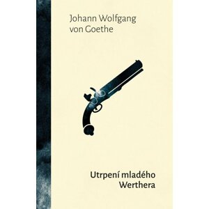 Utrpení mladého Werthera - Johann Wolfgang von Goethe