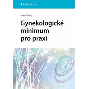 Gynekologické minimum pro praxi - Pavel Čepický