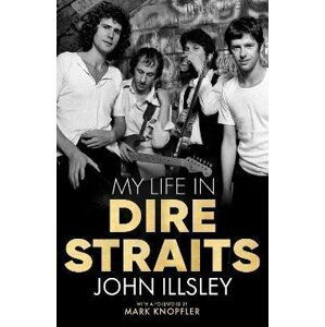 My Life in Dire Straits - John Illsley