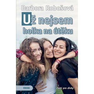 Už nejsem holka na útěku - Barbora Robošová