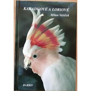 Kakaduové a Loriové - Milan Vašíček