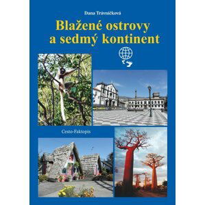 Blažené ostrovy a sedmý kontinent - Dana Trávníčková