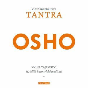 Vidžňánabhairava Tantra - Kniha tajemství, 112 klíčů k tantrické meditaci - Osho