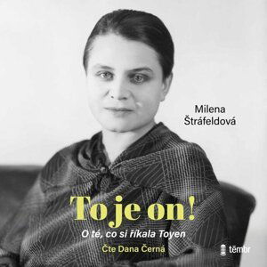 To je on! O té, co si říkala Toyen - audioknihovna - Milena Štráfeldová