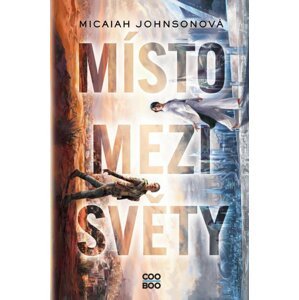 Místo mezi světy - Micaiah Johnsonová