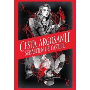 Cesta Argosanů (Prequel Divotvůrce) - Sebastien de Castell