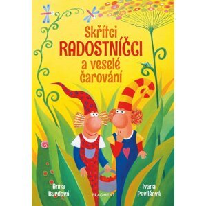 Skřítci Radostníčci a veselé čarování - Anna Burdová