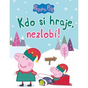 Peppa Pig - Kdo si hraje, nezlobí - autorů kolektiv