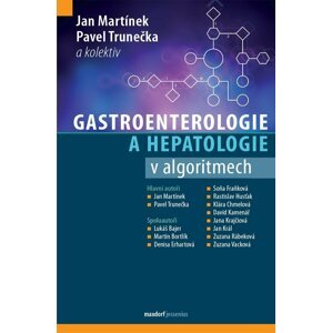 Gastroenterologie a hepatologie v algoritmech - Pavel Trunečka; Jan Martínek