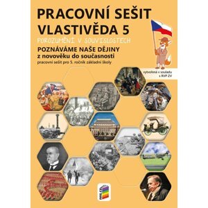 Vlastivěda 5 - Poznáváme naše dějiny - Z novověku do současnosti, pracovní sešit, 2.  vydání