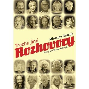 Trochu jiné rozhovory - Miroslav Graclík