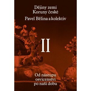 Dějiny zemí Koruny české II. díl - Pavel Bělina