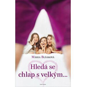 Hledá se chlap s velkým... - Mária Blšáková