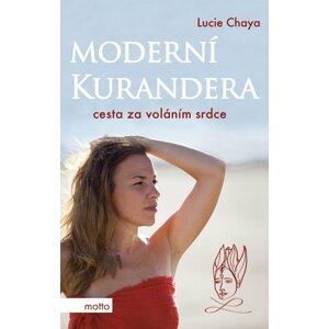 Moderní kurandera - Cesta za voláním srdce - Lucie Chaya