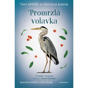 Nové příběhy se šťastným koncem – Promrzlá volavka - Veronika Francová