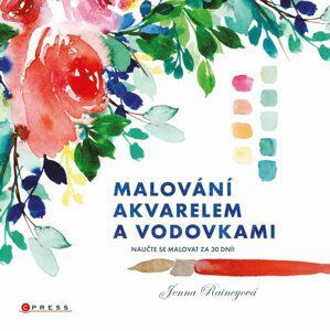 Malování akvarelem a vodovkami - Naučte se malovat za 30 dní! - Jenna Rainey