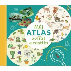 Můj atlas zvířat a rostlin : Kniha, kterou si děti dotváří samy - Monika Kopřivová