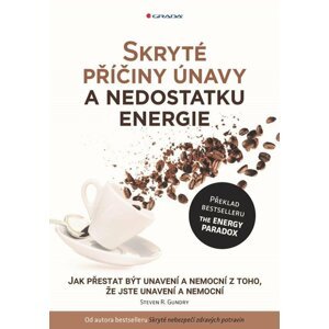 Skryté příčiny únavy a nedostatku energie - Jak přestat být unavení a nemocní z toho, že jste unavení a nemocní - Steven R. Gundry