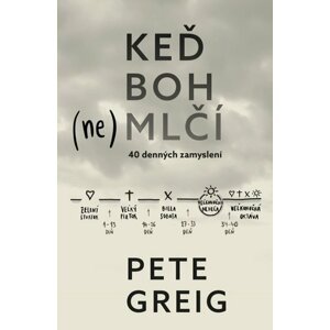 Keď Boh (ne)mlčí - Pete Greig