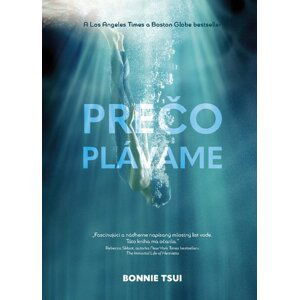 Prečo plávame - Bonnie Tsui