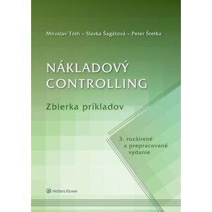 Nákladový controlling Zbierka príkladov - Miroslav Tóth; Slavka Šagátová; Peter Štetka