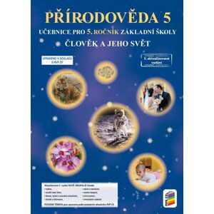 Člověk a jeho svět - Přírodověda 5 (učebnice), 5.  vydání - Věra Štiková; Josef Trna; Jiří Matyášek