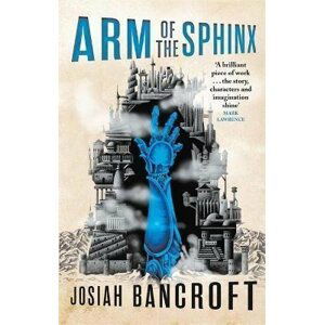 Arm of the Sphinx : Book Two of the Books of Babel - Josiah Bancroft