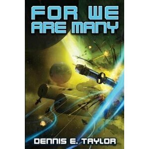 For We Are Many (Bobiverse 2) - Dennis E. Taylor