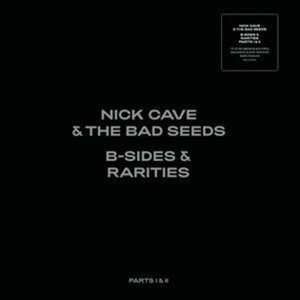 B-Sides & Rarities - Part II - Nick Cave and the Bad Seeds