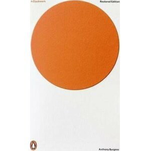 A Clockwork Orange : Restored Edition - Anthony Burgess