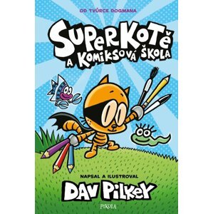 Superkotě a komiksová škola - Dav Pilkey