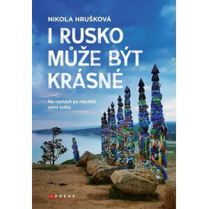 I Rusko může být krásné - Na cestách po největší zemi světa - Nikola Hrušková