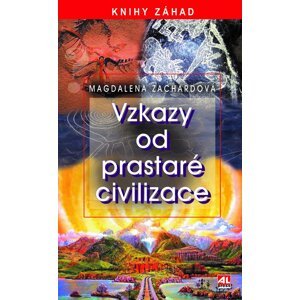 Vzkazy od prastaré civilizace - Magdalena Zachardová