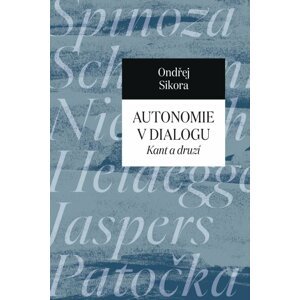 Autonomie v dialogu - Kant a druzí - Ondřej Sikora