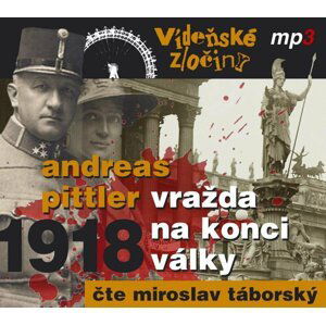 Vídeňské zločiny II. 1918 - Vražda na konci války - CDmp3 (Čte Miroslav Táborský) - Andreas Pittler