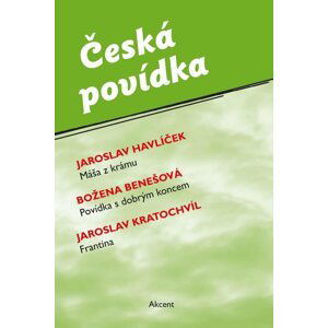 Česká povídka (Máša z krámu, Povídka s dobrým koncem, Frantina) - Božena Benešová