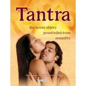 Tantra - Duchovní objevy prostřerdnictvím sexuality - Ma Ananda Sarita