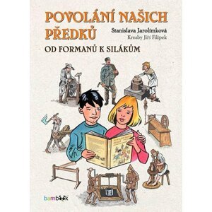 Povolání našich předků - Od formanů k silákům - Stanislava Jarolímková