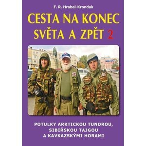 Cesta na konec světa a zpět 2 - Potulky arktickou tundrou, sibiřskou tajgou a kavkazskými horami - F. R. Hrabal-Krondak