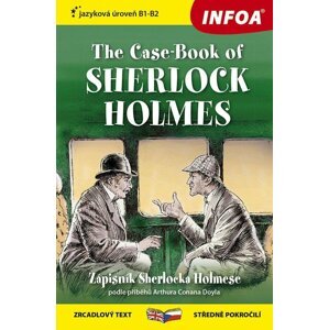 Zápisník Sherlocka Holmese / The Case-Book of Sherlock Holmes - Zrcadlová četba (B1-B2) - Arthur Conan Doyle